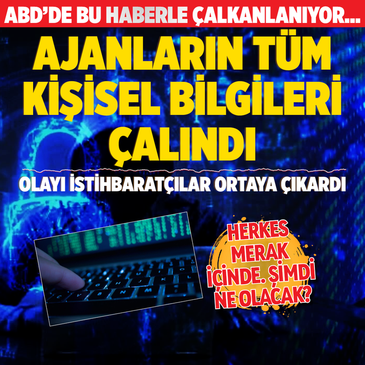 ABD'de bu haberle çalkalanıyor: Ajanların tüm kişisel bilgileri çalındı!