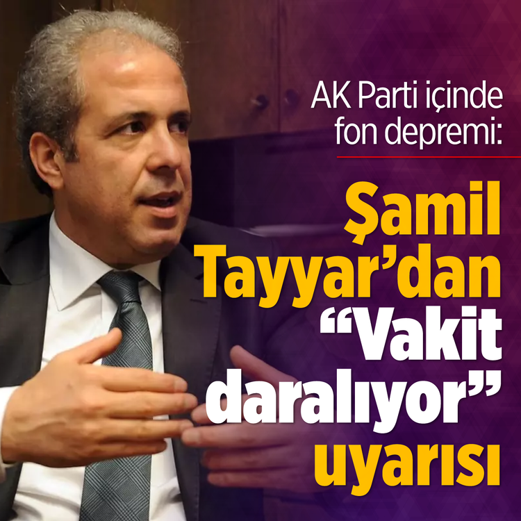 AK Parti içinde fon depremi: Şamil Tayyar'dan ''vakit daralıyor'' uyarısı