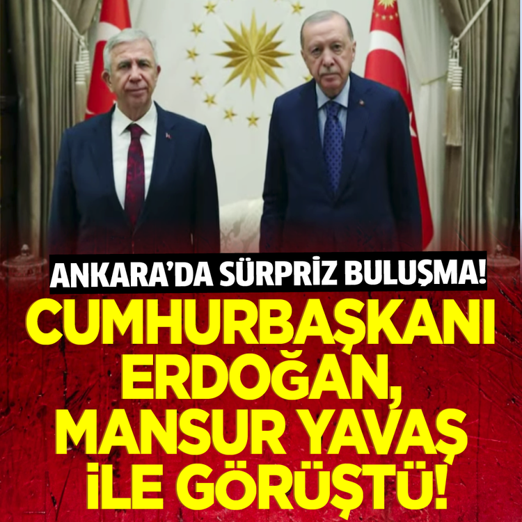 Ankara’da sürpriz buluşma: Cumhurbaşkanı Erdoğan, Mansur Yavaş ile görüştü!