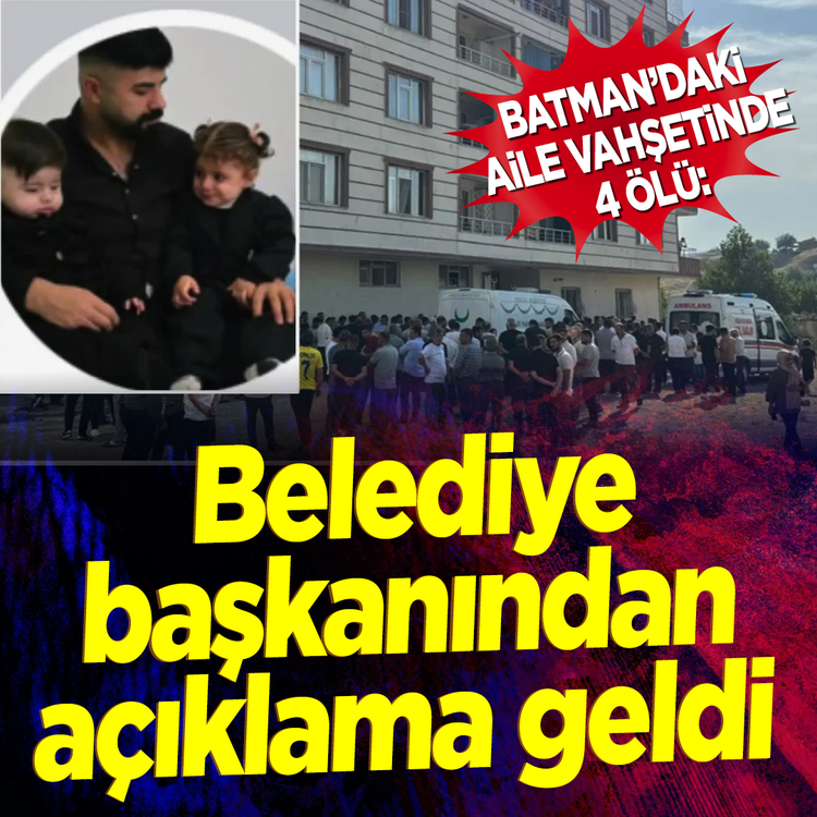 Batman'daki aile vahşetinde 4 ölü: Belediye başkanından açıklama geldi