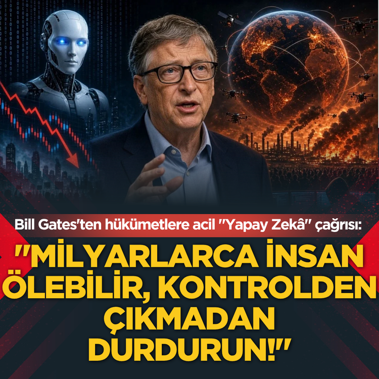 Bill Gates'ten hükümetlere acil "Yapay Zekâ" çağrısı: "Milyarlarca insan ölebilir, kontrolden çıkmadan durdurun!"