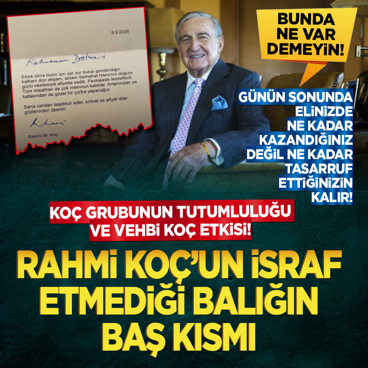 Bunda ne var demeyin! Günün sonunda elinizde ne kadar kazandığınız değil ne kadar tasarruf ettiğiniz kalır! Koç Grubu'nun tutumluluğu ve Vehbi Koç etkisi! Rahmi Koç'un israf etmediği balığın baş kısmı