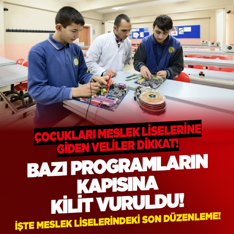 Çocukları meslek liselerine giden veliler dikkat! Bazı programların kapısına kilit vuruldu