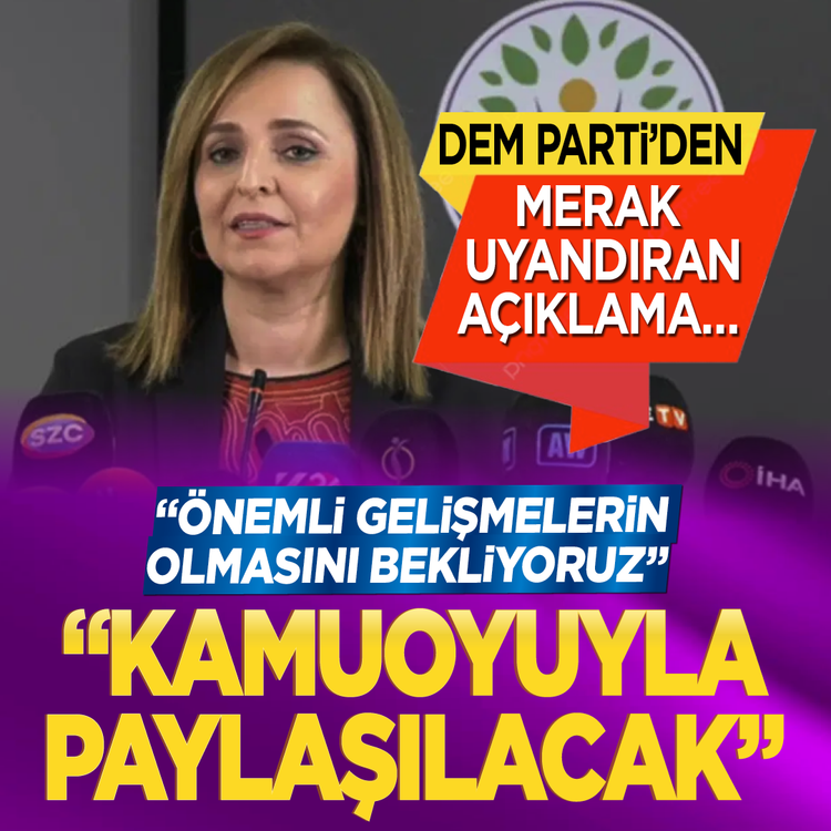 DEM Parti’den merak uyandıran açıklama… “Önemli gelişmelerin olmasını bekliyoruz” “Kamuoyuyla paylaşılacak”