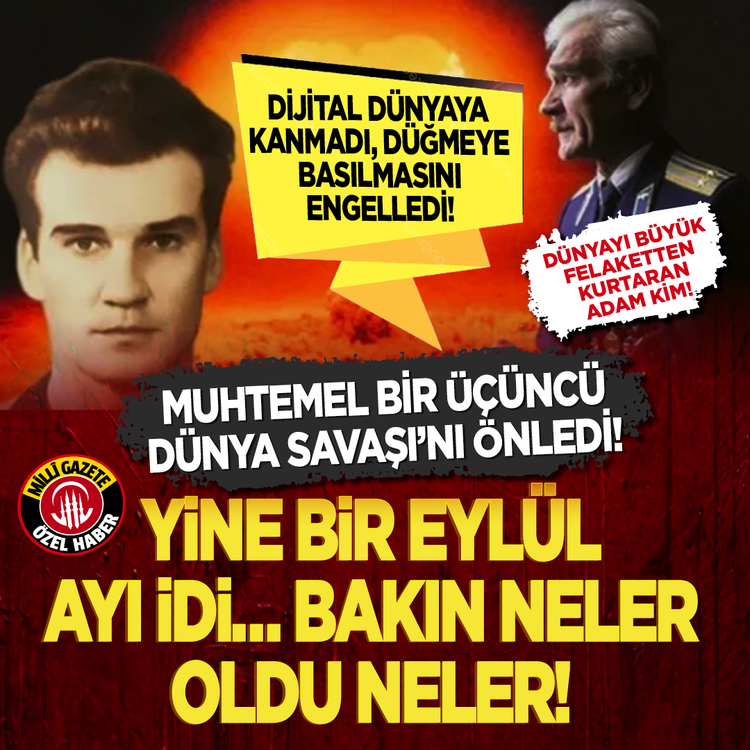 Dünyayı büyük felaketten kurtaran adam kim! Dijital dünyaya kanmadı, düğmeye basılmasını engelledi! Muhtemel bir Üçüncü Dünya Savaşı'nı önledi! Yine bir Eylül ayı idi... Bakın neler oldu neler!