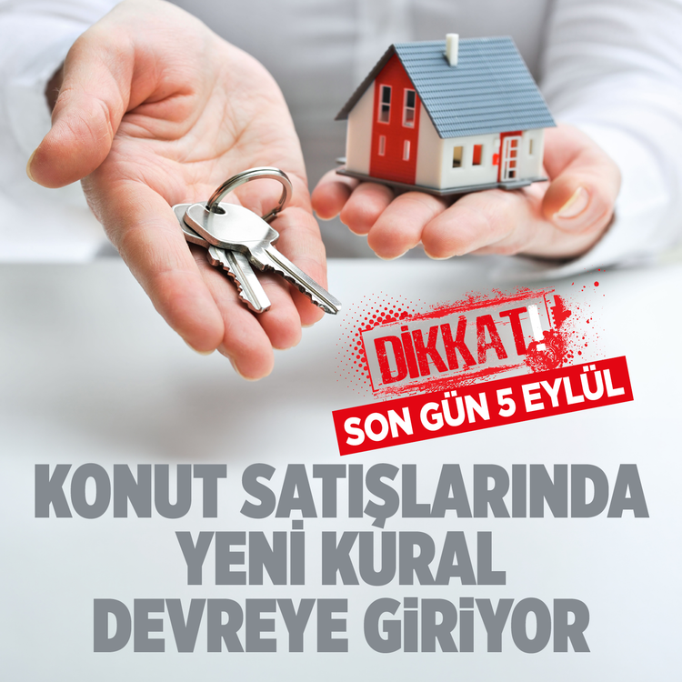 Dikkat! Son gün 5 eylül:  Konut satışlarında yeni kural devreye giriyor