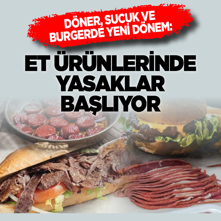 Döner, sucuk ve burgerde yeni dönem: Et ürünlerinde yasaklar başlıyor