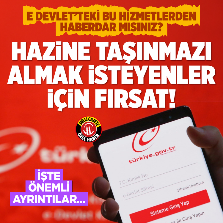E-devlet’teki bu hizmetlerden haberdar mısınız? Hazine taşınmazı almak isteyenler için fırsat