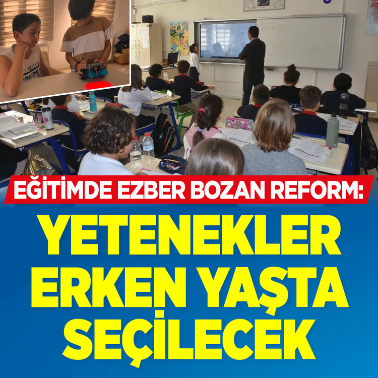 Eğitimde ezber bozan reform: Yetenekler erken yaşta seçilecek
