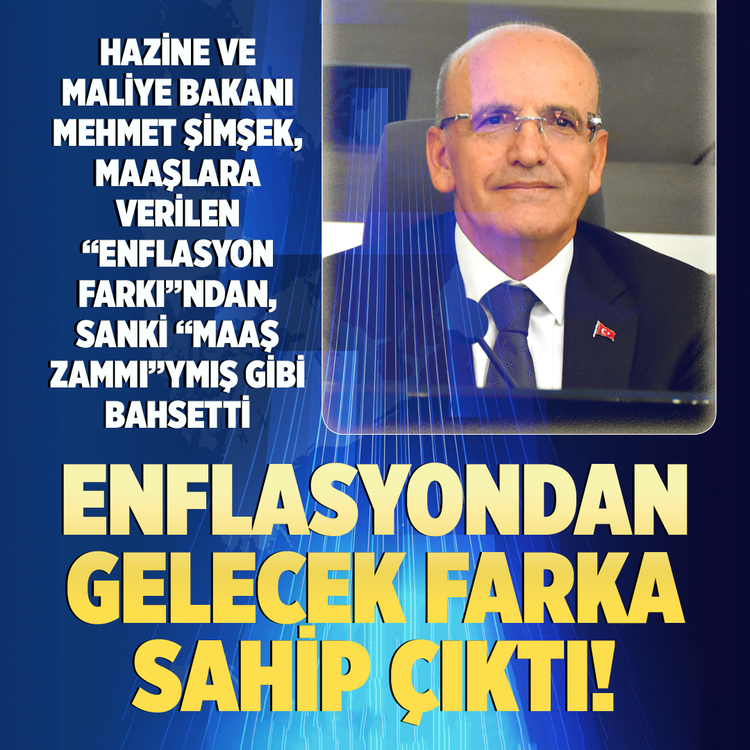 Hazine ve maliye bakanı Mehmet Şimşek, maaşlara verilen “enflasyon farkı”ndan, sanki “maaş zammı”ymış gibi bahsetti...Enflasyondan gelecek farka sahip çıktı!