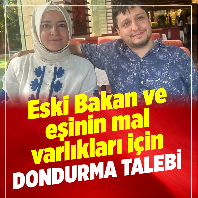 Fatma Betül Sayan Kaya ve eşi İlyas Kaya'nın tüm mal varlıkları için dondurma talebi
