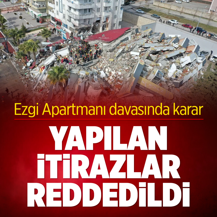 Ezgi Apartmanı davasında tahliye itirazları reddedildi