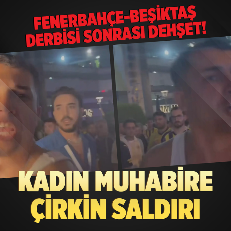Fenerbahçe-Beşiktaş derbisi sonrası dehşet! Kadın muhabire çirkin saldırı