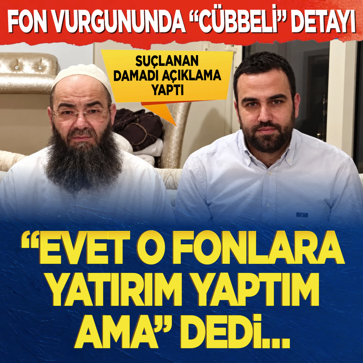 Fon vurgununda “Cübbeli” detayı... Suçlanan damadı açıklama yaptı: “Evet o fonlara yatırım yaptım ama”