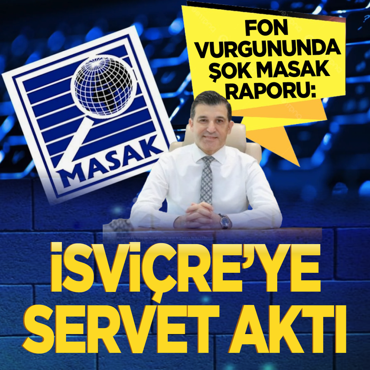 Fon vurgununda şok MASAK raporu: İsviçre'ye servet aktı
