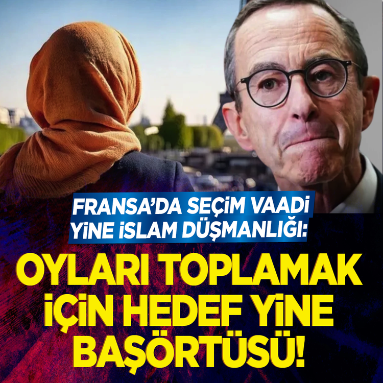 Fransa'da seçim vaadi yine İslam düşmanlığı: Oyları toplamak için hedef yine başörtüsü!