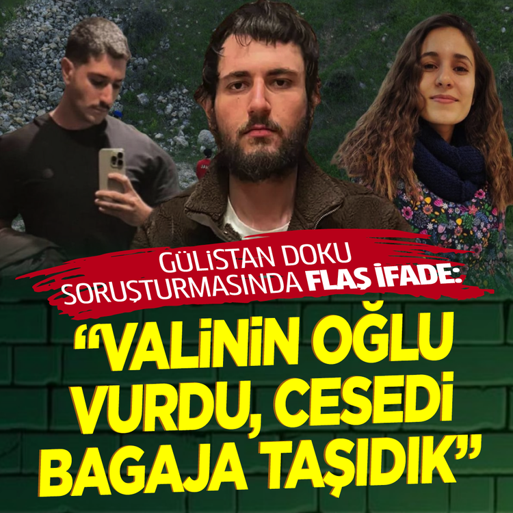Gülistan Doku soruşturmasında flaş ifade: "Valinin oğlu vurdu, cesedi bagaja taşıdık"