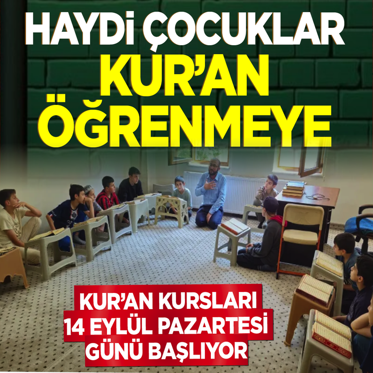 4-6 yaş ve yetişkin Kur'an kursları için geri sayım başladı: İlk zil 14 Eylül'de çalıyor!