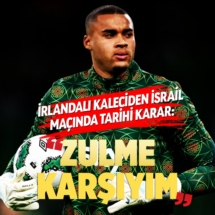 İrlandalı kaleciden İsrail maçında tarihi karar: "Zulme karşıyım"