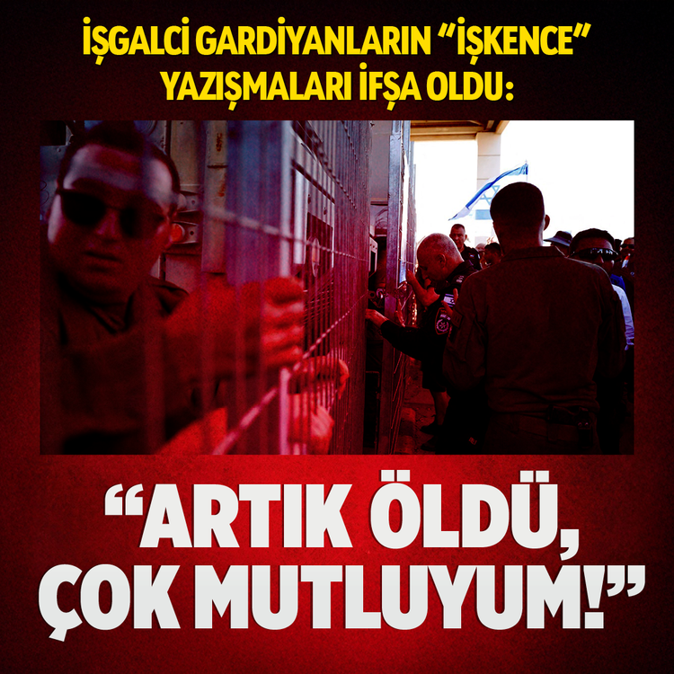 İşgalci gardiyanların "işkence" yazışmaları ifşa oldu: "Artık öldü, çok mutluyum!"