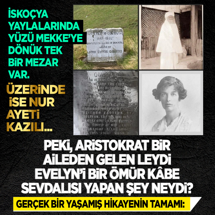 İskoçya yaylalarında yüzü Mekke’ye dönük tek bir mezar var. Üzerinde ise Nur ayeti kazılı... Peki, aristokrat bir aileden gelen Leydi Evelyn'i bir ömür Kâbe sevdalısı yapan şey neydi? Gerçek bir yaşamış hikayenin tamamı: Muhteşem ve gerçek bir olay
