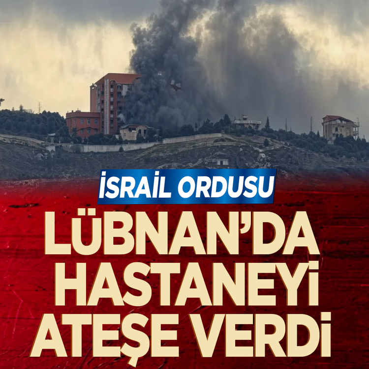 İsrail ordusu Lübnan'ın güneyinde devlet hastanesini ateşe verdi