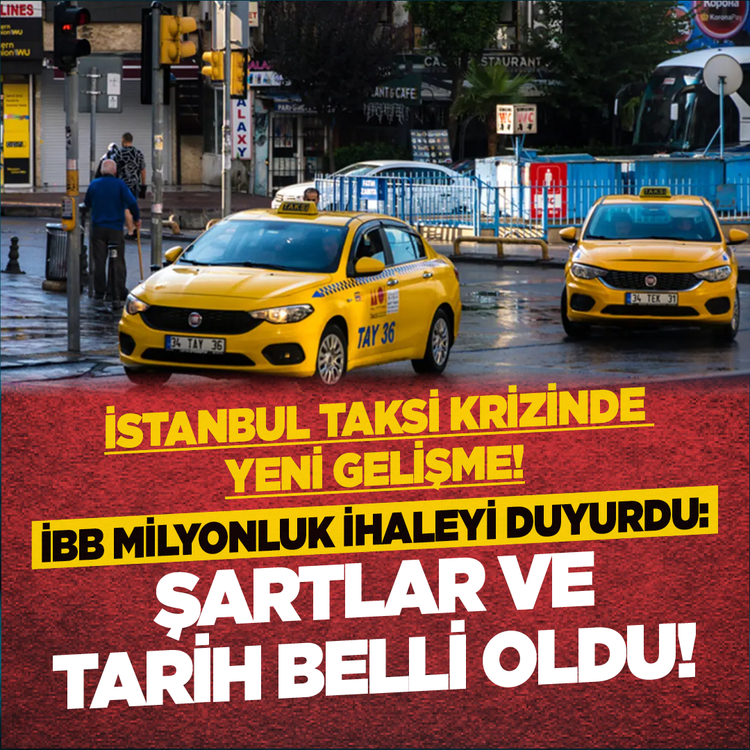 İstanbul taksi krizinde yeni gelişme! İBB milyonluk ihaleyi duyurdu: Şartlar ve tarih belli oldu!