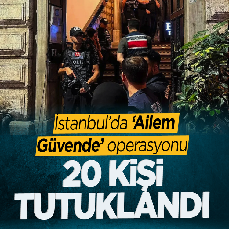'Ailem Güvende' operasyonu: 20 kişi tutuklandı