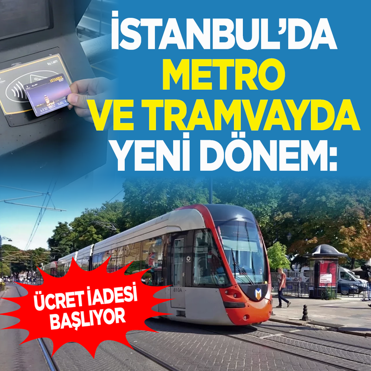 İstanbul'da metro ve tramvayda yeni dönem: Ücret iadesi başlıyor