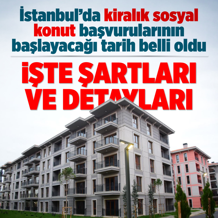 İstanbul'da kiralık sosyal konut başvurularının başlayacağı tarih belli oldu: İşte şartları ve detayları!
