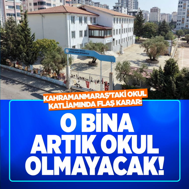 Kahramanmaraş'taki okul katliamında flaş karar: O bina artık okul olmayacak!