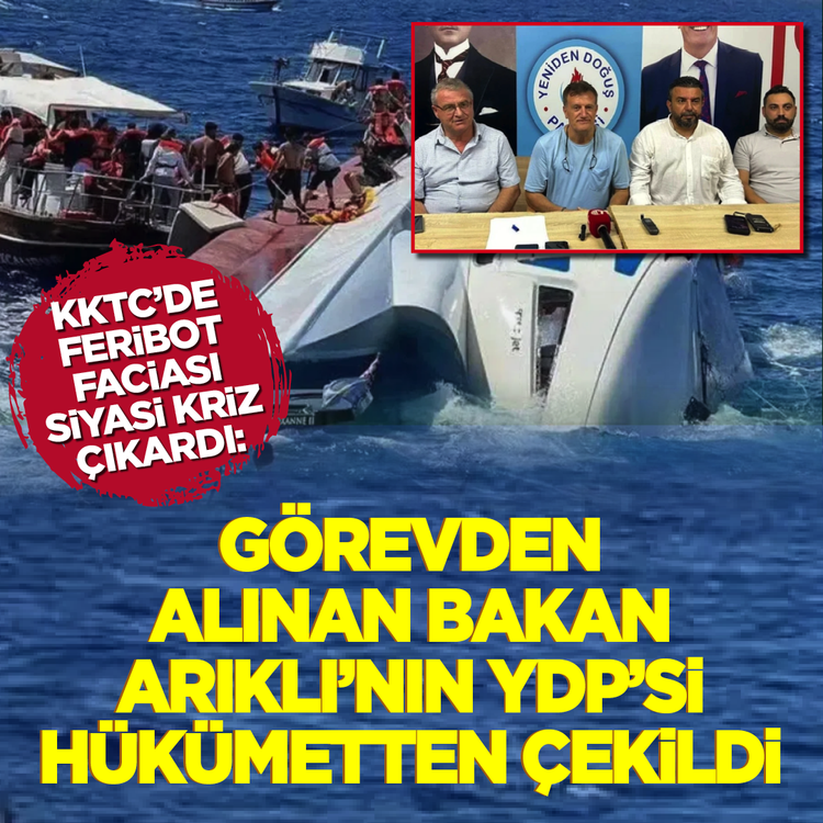 KKTC'de feribot faciası siyasi kriz çıkardı: Görevden alınan Bakan Arıklı'nın YDP'si hükümetten çekildi
