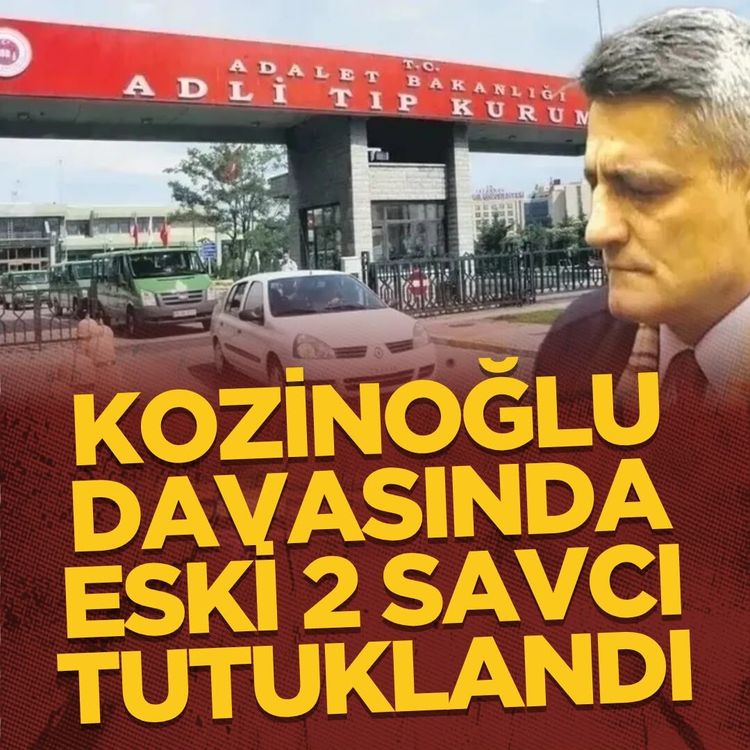 Kozinoğlu soruşturmasında eski 2 savcı tutuklandı
