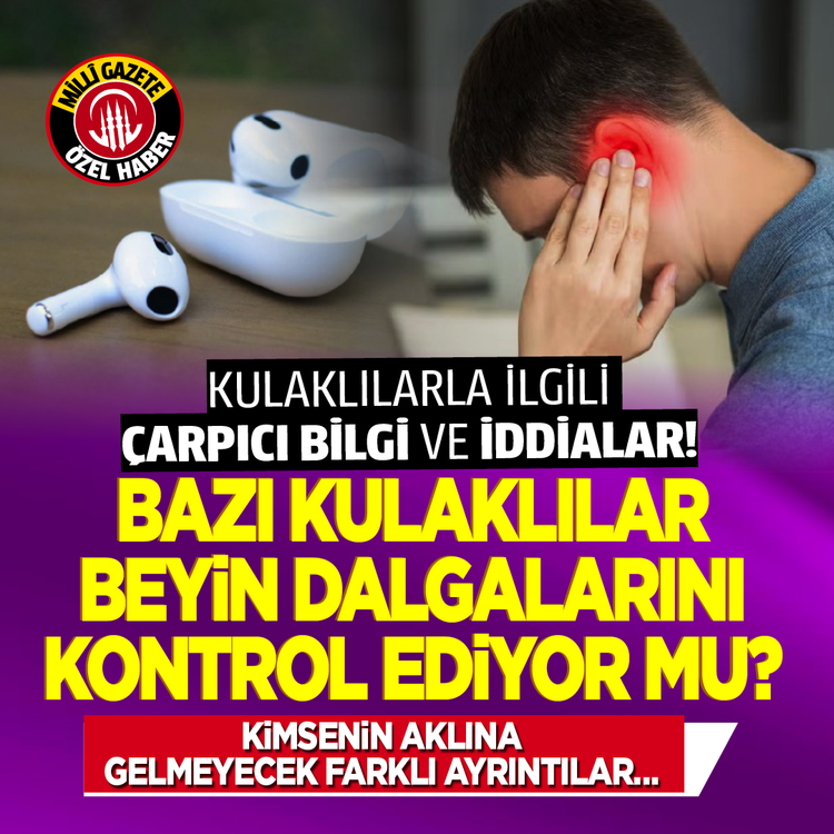 Kulaklılarla ilgili çarpıcı bilgi ve iddialar! Bazı kulaklılar beyin dalgalarını kontrol ediyor mu? Kimsenin aklına gelmeyecek farklı ayrıntılar