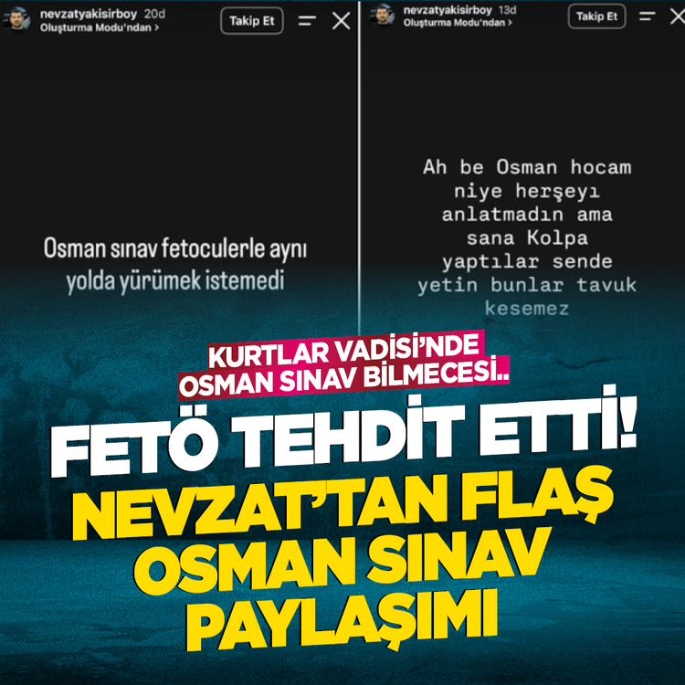 Kurtlar Vadisi'nde Osman sınav bilmecesi...FETÖ tehdit etti! Nevzat'tan flaş Osman sınav paylaşımı