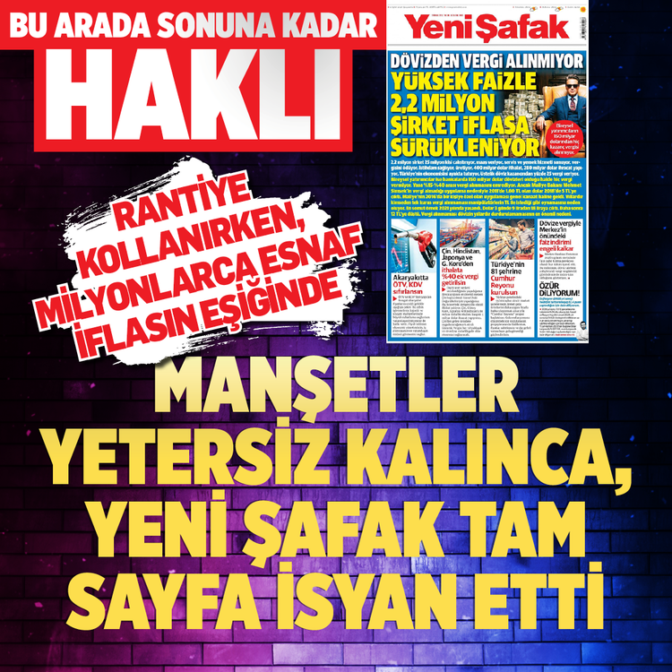 Bu arada sonuna kadar haklı! Rantiye kollanırken, milyonlarca esnaf iflasın eşiğinde! Manşetler yetersiz kalınca Yeni Şafak tam sayfa isyan etti!