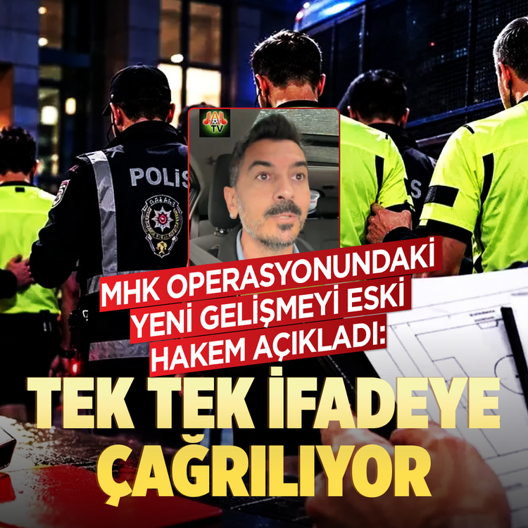 MHK operasyonundaki yeni gelişmeyi eski hakem açıkladı: Tek tek ifadeye çağrılıyor