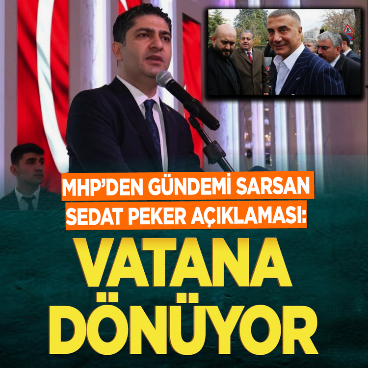 MHP'den gündemi sarsan Sedat Peker açıklaması: Vatana dönüyor