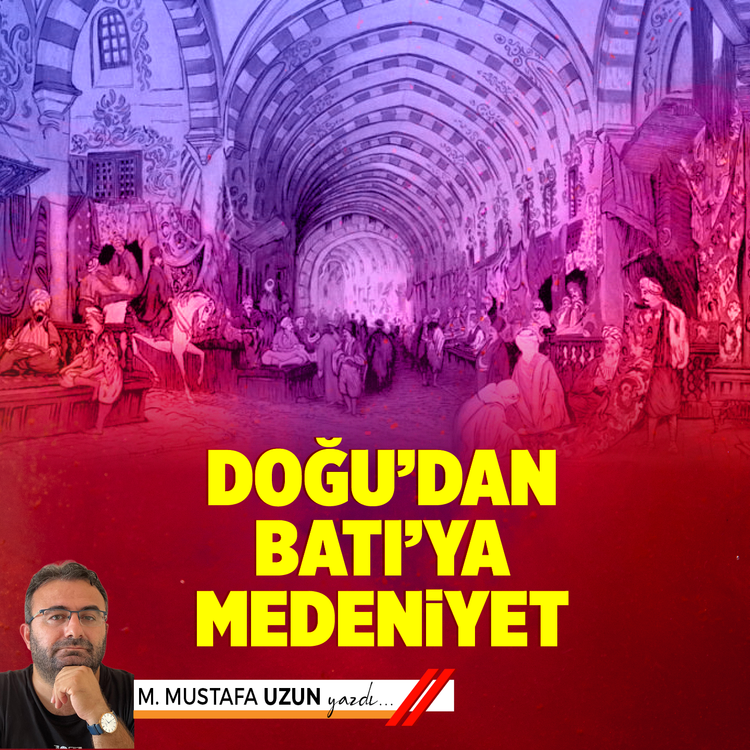 Doğu’dan Batı’ya medeniyet
