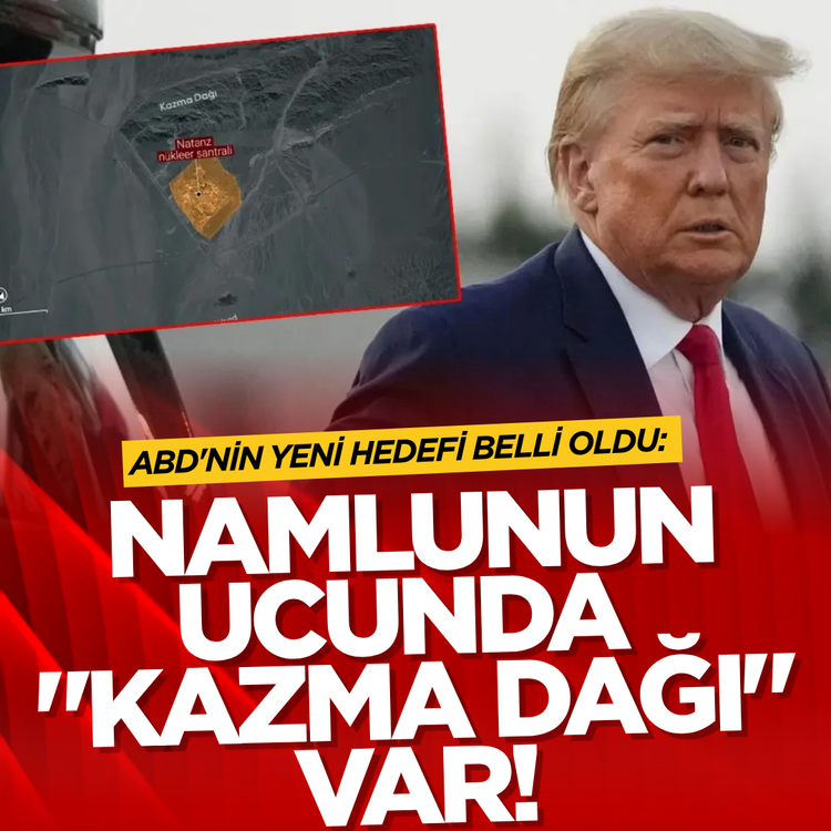 ABD'nin yeni hedefi belli oldu: Namlunun ucunda "Kazma Dağı" var!
