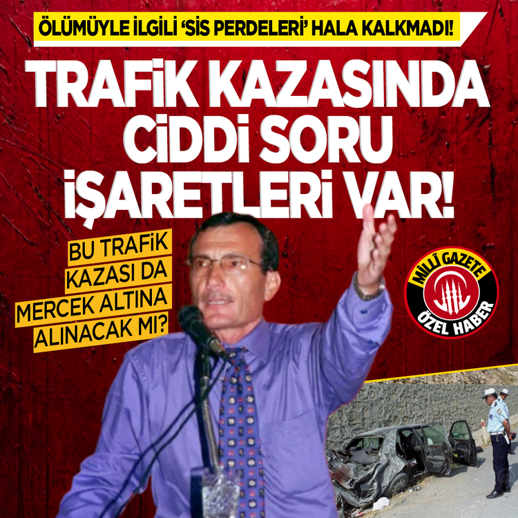 Ölümüyle ilgili ‘sis perdeleri’ hala kalkmadı! Trafik kazasında ciddi soru işaretleri var