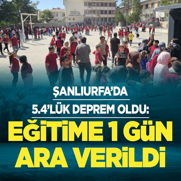 Şanlıurfa'da 5.4'lük deprem oldu: Eğitime 1 gün ara verildi
