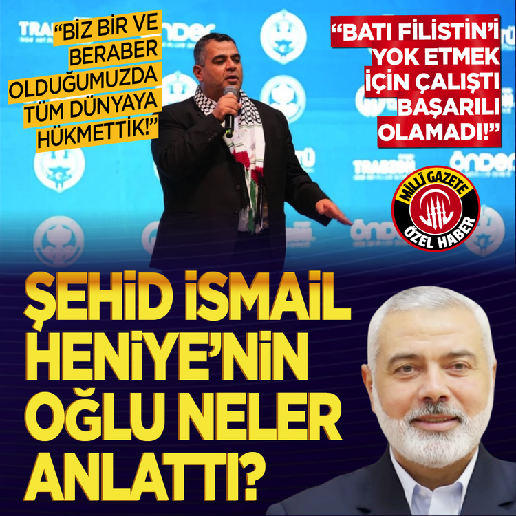 “Batı Filistin’i yok etmek için çalıştı başarılı olamadı” Şehid İsmail Heniye’nin oğlu neler anlattı?