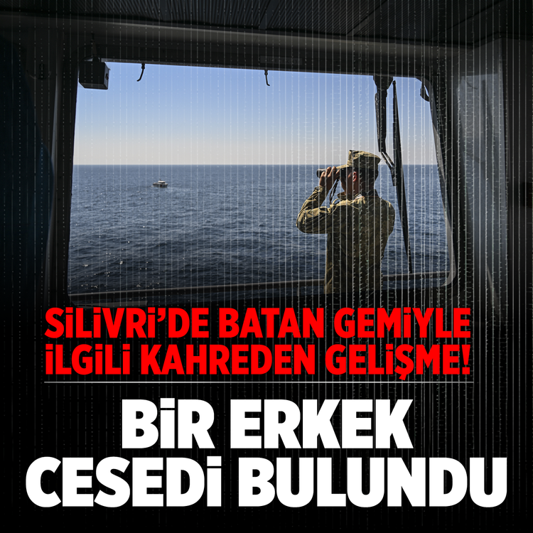 Silivri'de batan gemiyle ilgili kahreden gelişme! Bir erkek cesedi bulundu
