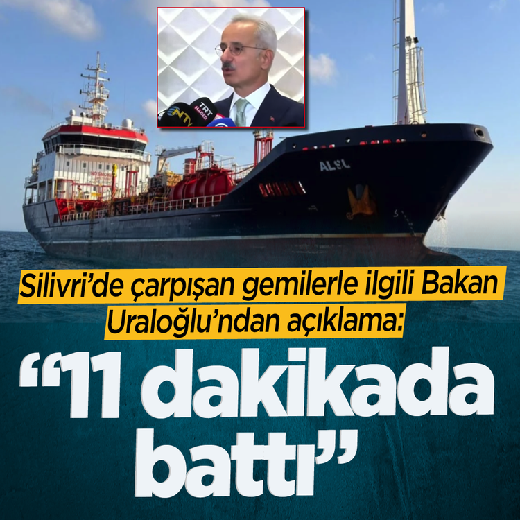 Silivri'de çarpışan gemilerle ilgili Bakan Uraloğlu'ndan açıklama: "11 dakikada battı"