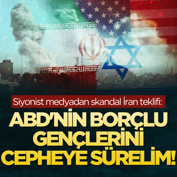 Siyonist medyadan skandal İran teklifi: ABD'nin borçlu gençlerini cepheye sürelim!
