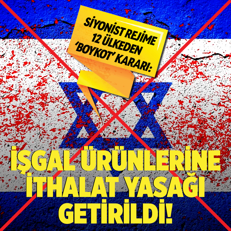 Siyonist rejime 12 ülkeden 'boykot' kararı: İşgal ürünlerine ithalat yasağı getirildi!