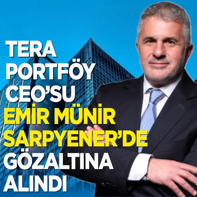 Tera Portföy CEO'su Emir Münir Sarpyener de gözaltına alındı