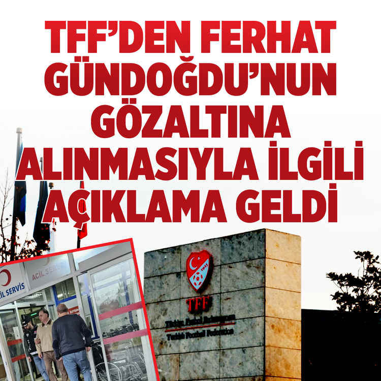 TFF'den Ferhat Gündoğdu'nun gözaltına alınmasıyla ilgili açıklama geldi