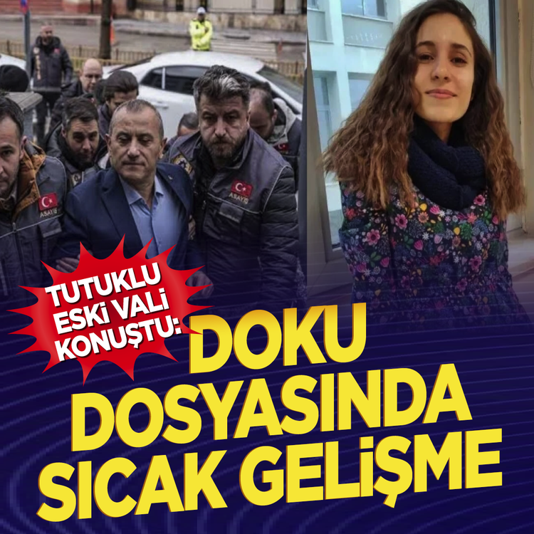 Tutuklu eski Vali konuştu: Doku dosyasında sıcak gelişme